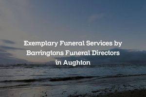 Exemplary Funeral Services by Barringtons Funeral Directors in Aughton