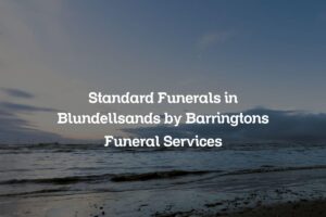 Standard Funerals in Blundellsands by Barringtons Funeral Services