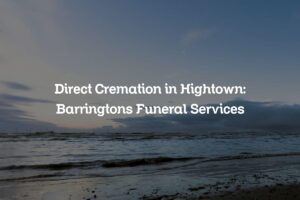 Direct Cremation in Hightown: Barringtons Funeral Services