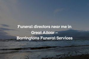 Funeral directors near me in Great Altcar – Barringtons Funeral Services