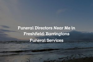 Funeral Directors Near Me in Freshfield: Barringtons Funeral Services