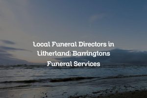 Local Funeral Directors in Litherland: Barringtons Funeral Services