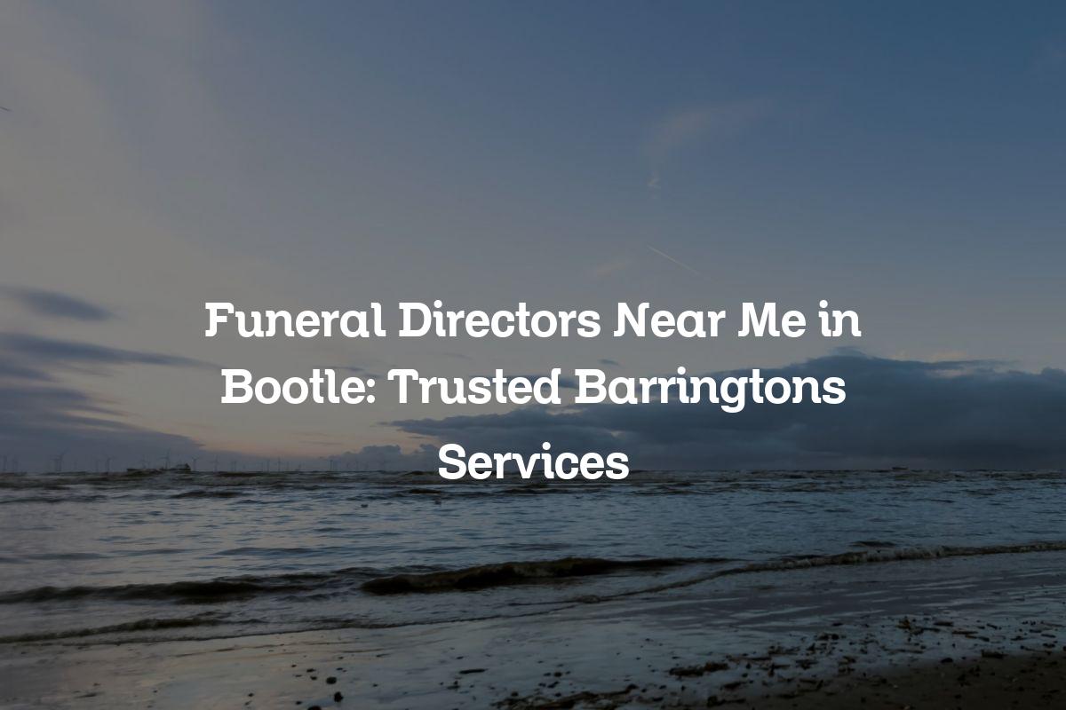 Funeral directors near me in Bootle