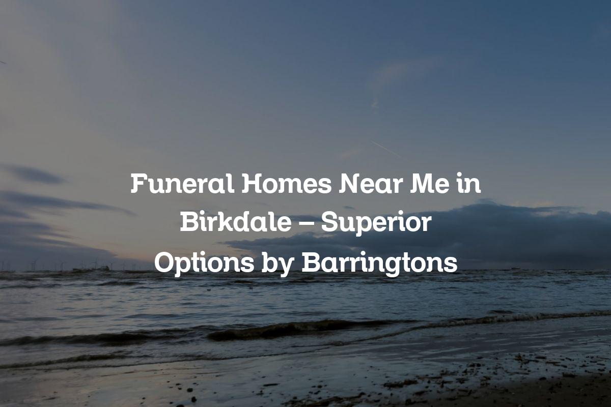 funeral homes near me in Birkdale