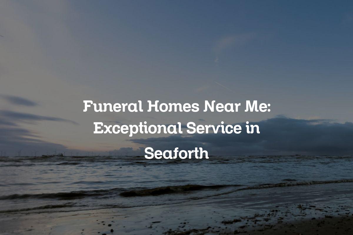 Funeral home service in Seaforth