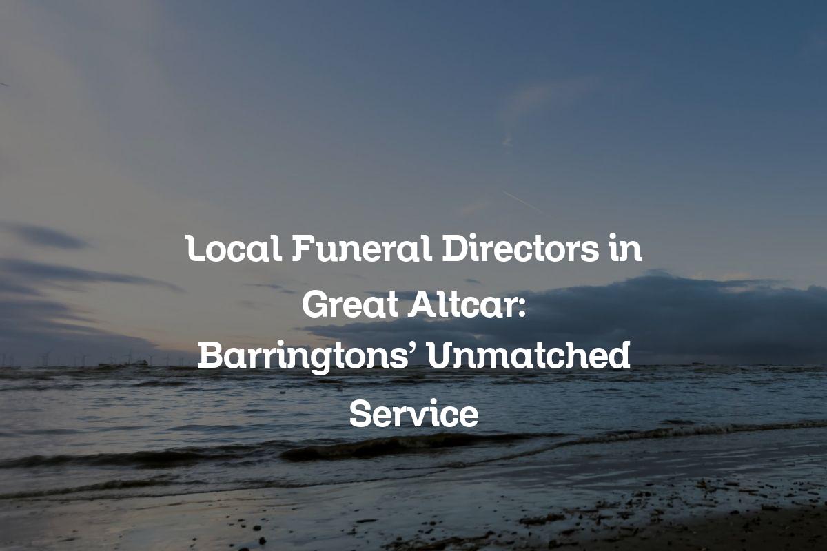 Local funeral directors in Great Altcar