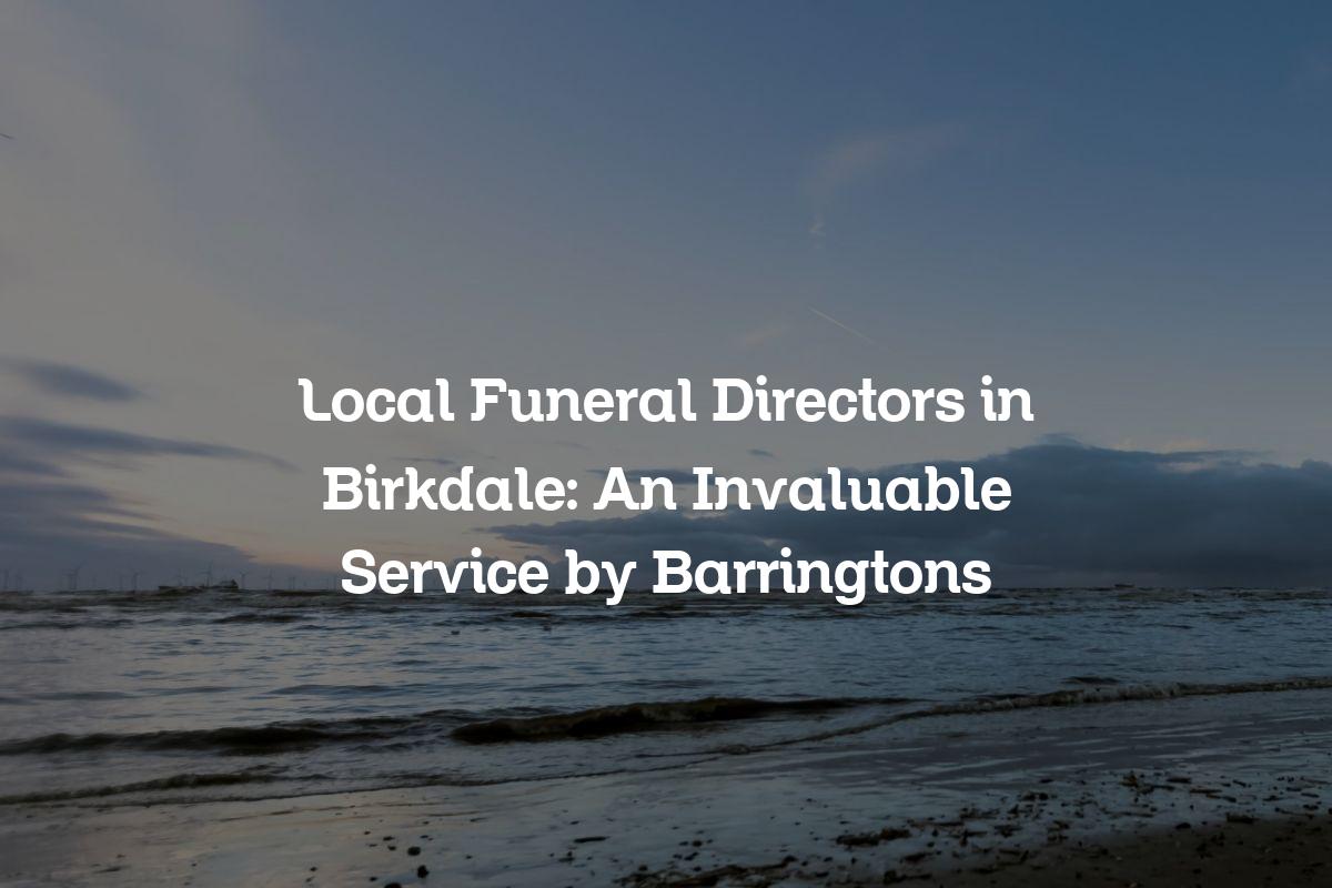 Local funeral directors in Birkdale