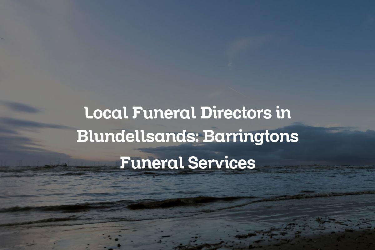 Local funeral directors in Blundellsands