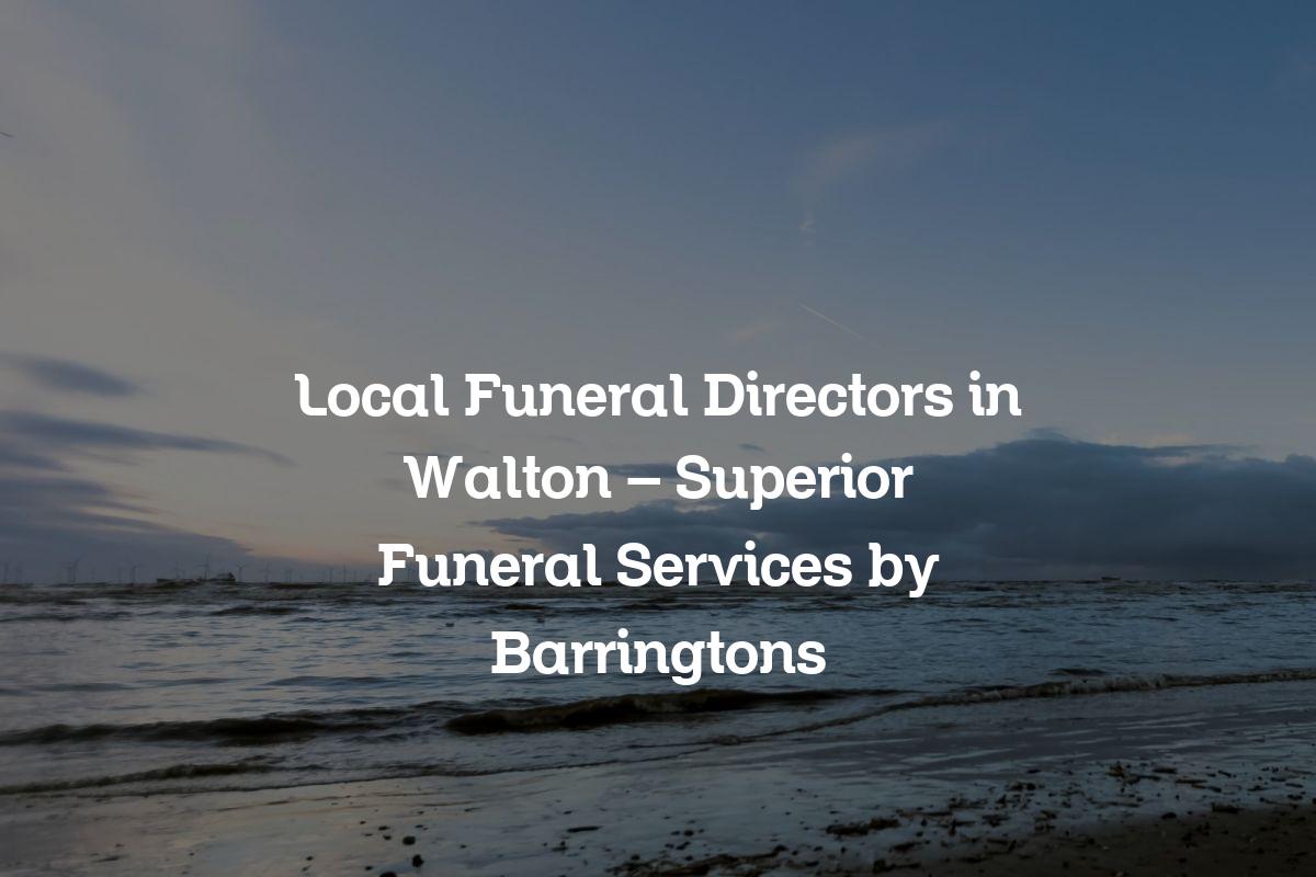 Local funeral directors in Walton