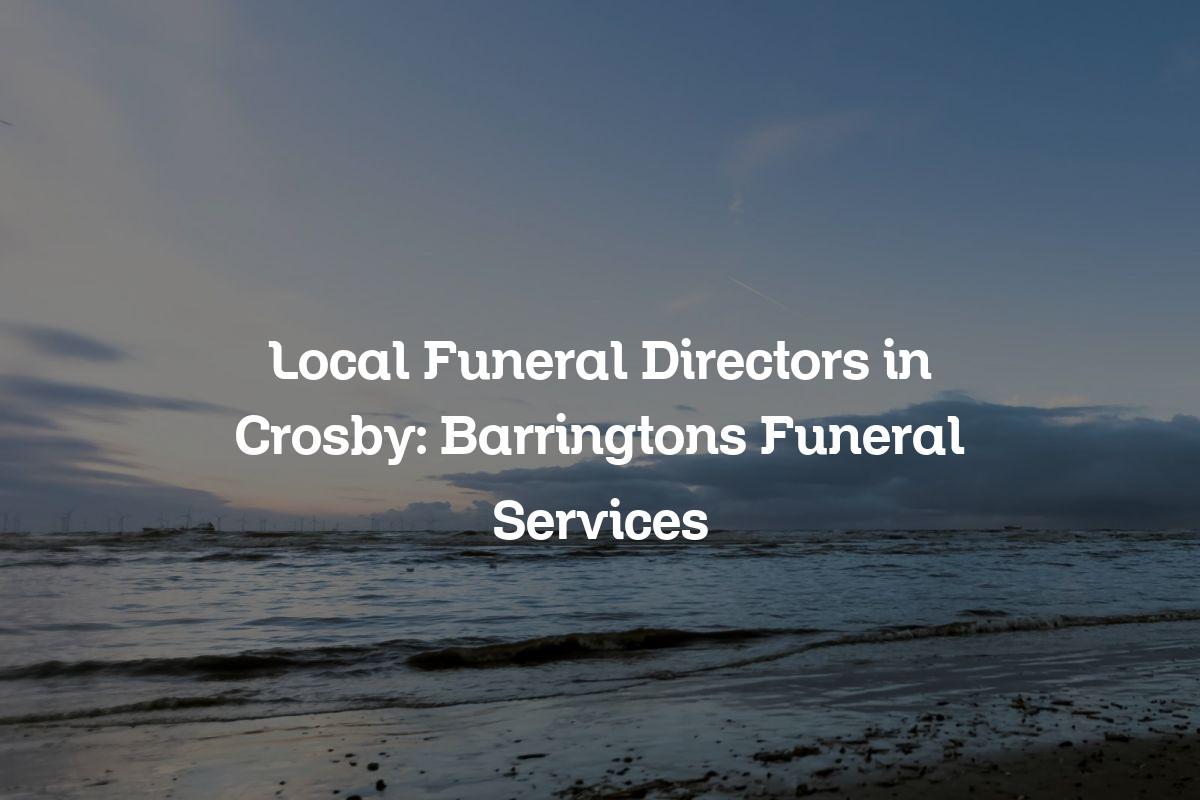 Local funeral directors in Crosby