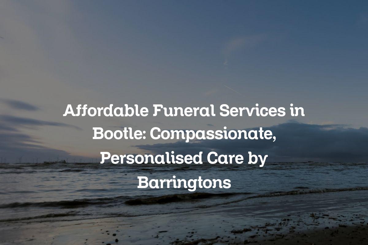 Affordable funeral services in Bootle