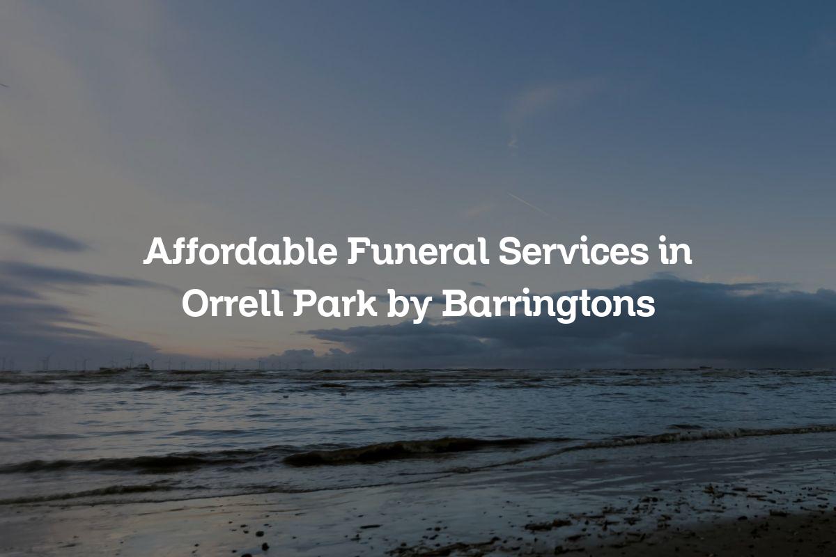 Affordable funeral services in Orrell Park